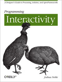 Programming Interactivity: A Designer's Guide to Processing, Arduino, and openFrameworks